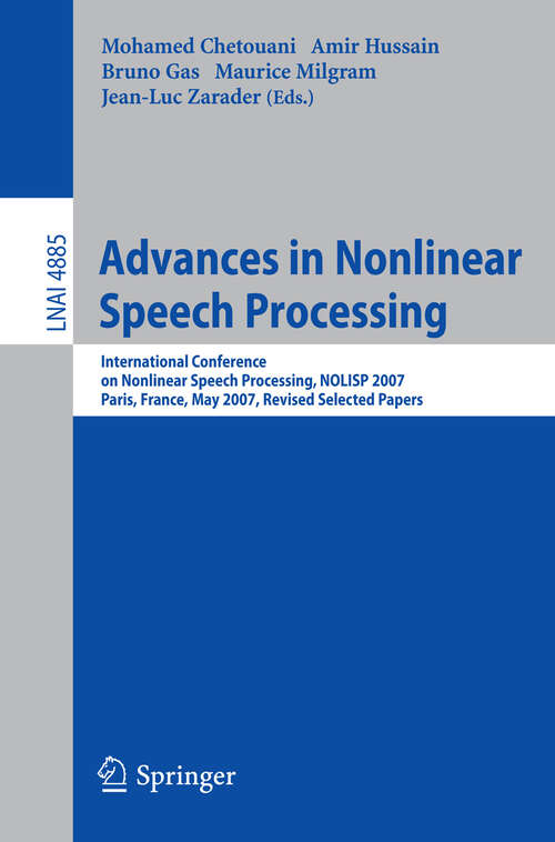 Book cover of Advances in Nonlinear Speech Processing: International Conference on Non-Linear Speech Processing, NOLISP 2007 Paris, France, May 22-25, 2007 Revised Selected Papers (2008) (Lecture Notes in Computer Science #4885)
