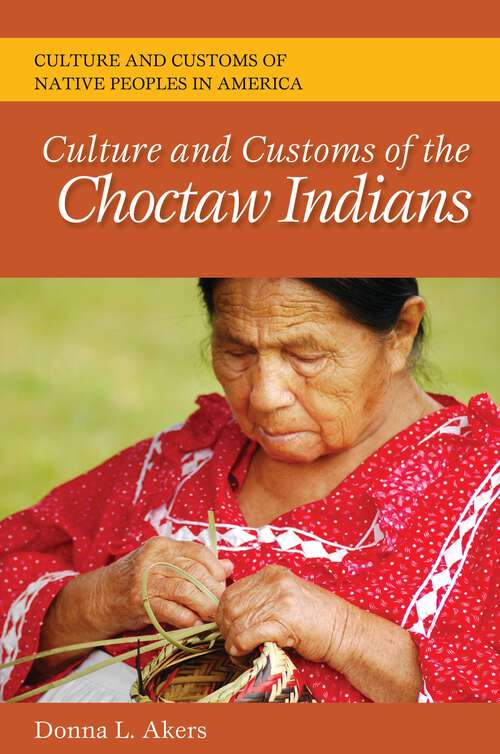 Book cover of Culture and Customs of the Choctaw Indians (Culture and Customs of Native Peoples in America)