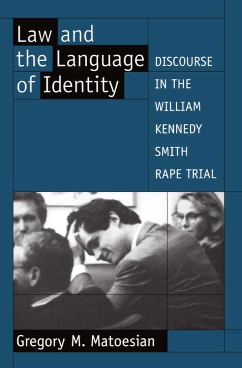 Book cover of Law and the Language of Identity: Discourse in the William Kennedy Smith Rape Trial