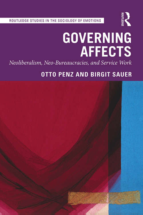 Book cover of Governing Affects: Neoliberalism, Neo-Bureaucracies, and Service Work (Routledge Studies in the Sociology of Emotions)