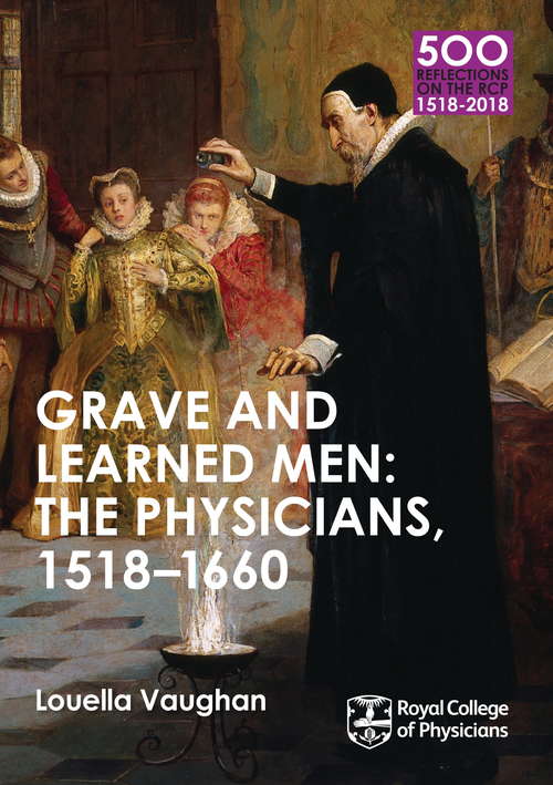 Book cover of Grave and Learned Men: 500 Reflections on the RCP, 1518-2018: 05 Book Six (6) (500 Reflections on the RCP, 1518-2018 #6)