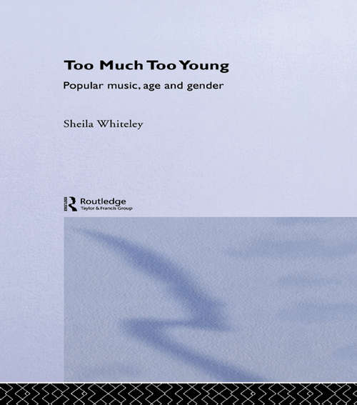Book cover of Too Much Too Young: Popular Music Age and Gender