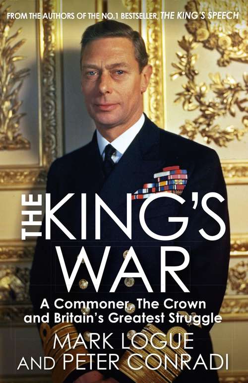 Book cover of The King's War: The Friendship Of George Vi And Lionel Logue During World War Ii