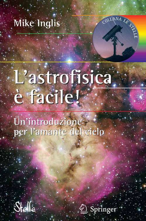 Book cover of L'astrofisica è facile! (2009) (Le Stelle)