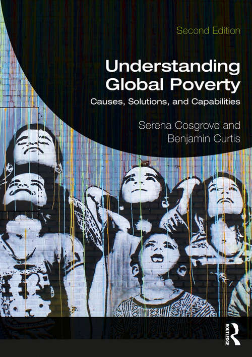 Book cover of Understanding Global Poverty: Causes, Solutions, and Capabilities (2)
