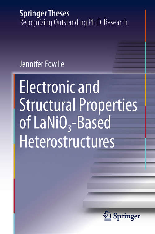 Book cover of Electronic and Structural Properties of LaNiO₃-Based Heterostructures (1st ed. 2019) (Springer Theses)