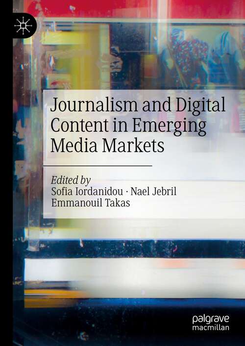 Book cover of Journalism and Digital Content in Emerging Media Markets (1st ed. 2022)