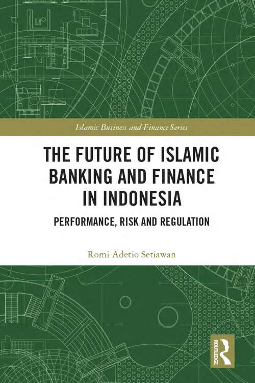 Book cover of The Future of Islamic Banking and Finance in Indonesia: Performance, Risk and Regulation (Islamic Business and Finance Series)