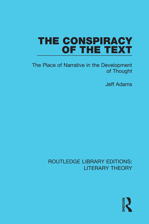 Book cover of The Conspiracy of the Text: The Place of Narrative in the Development of Thought (Routledge Library Editions: Literary Theory)