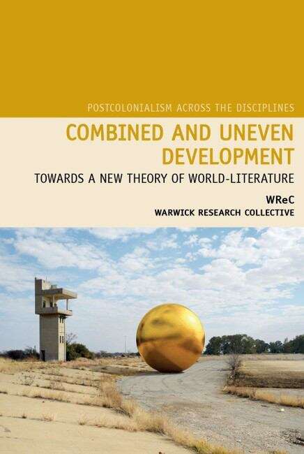 Book cover of Combined and Uneven Development: Towards a New Theory of World-Literature (Postcolonialism Across the Disciplines #17)