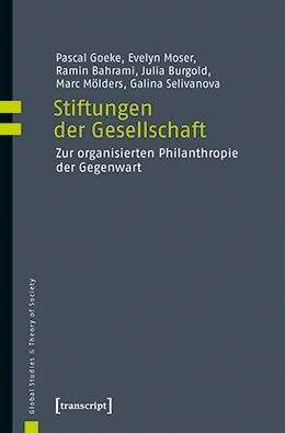 Book cover of Stiftungen der Gesellschaft: Zur organisierten Philanthropie der Gegenwart (Global Studies & Theory of Society #7)