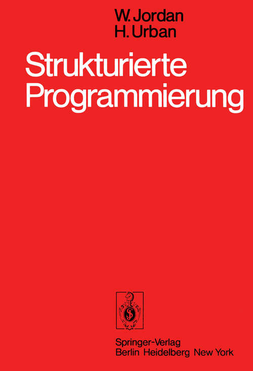 Book cover of Strukturierte Programmierung: Einführung in die Methode und ihren praktischen Einsatz zum Selbststudium (1978)