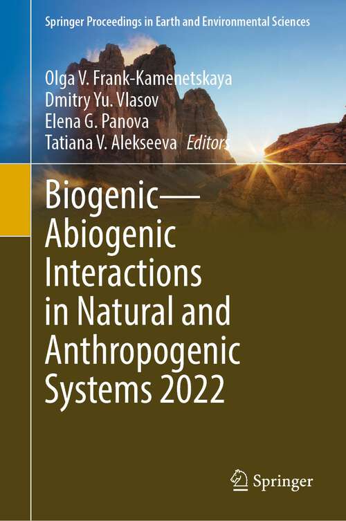 Book cover of Biogenic—Abiogenic Interactions in Natural and Anthropogenic Systems 2022 (1st ed. 2023) (Springer Proceedings in Earth and Environmental Sciences)