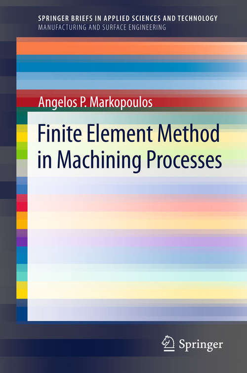 Book cover of Finite Element Method in Machining Processes (2013) (SpringerBriefs in Applied Sciences and Technology)