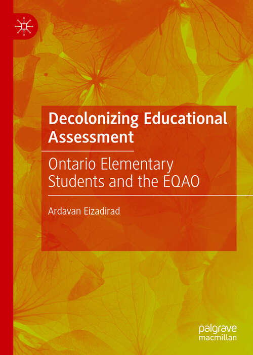 Book cover of Decolonizing Educational Assessment: Ontario Elementary Students and the EQAO (1st ed. 2019)