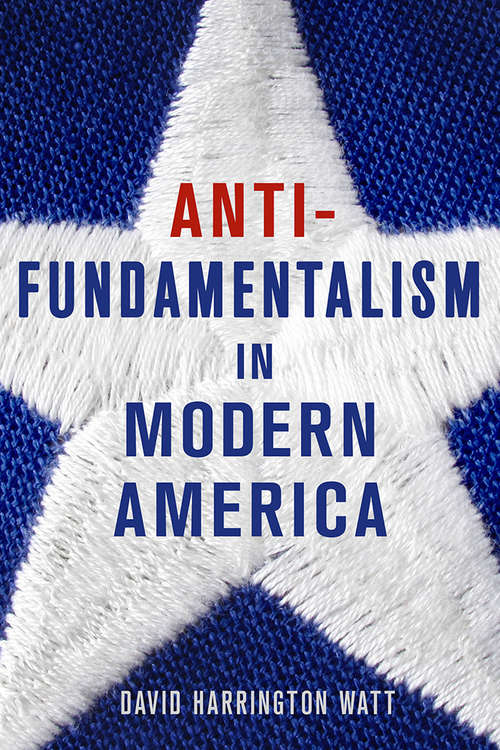 Book cover of Antifundamentalism in Modern America