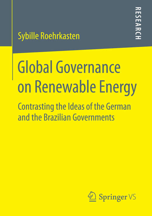 Book cover of Global Governance on Renewable Energy: Contrasting the Ideas of the German and the Brazilian Governments (2015)