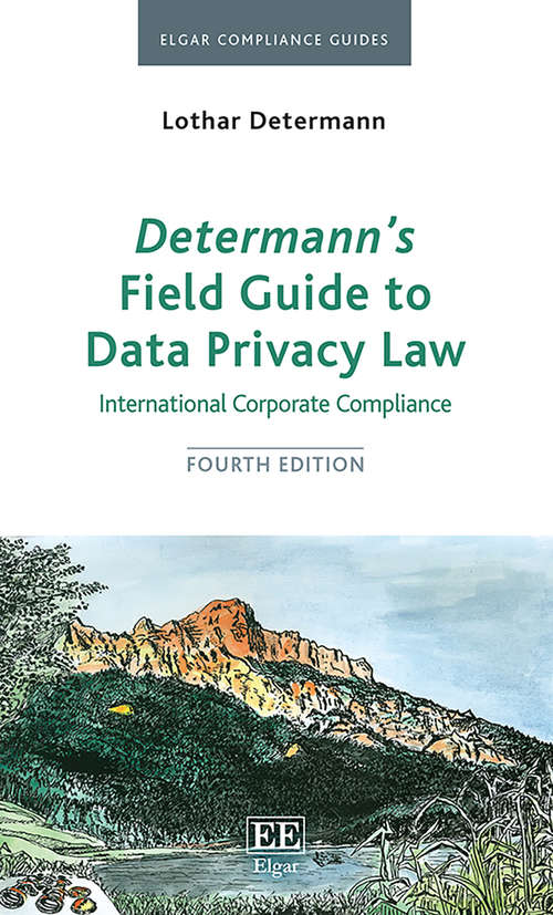 Book cover of Determann’s Field Guide To Data Privacy Law: International Corporate Compliance, Fourth Edition (4) (Elgar Compliance Guides #3)