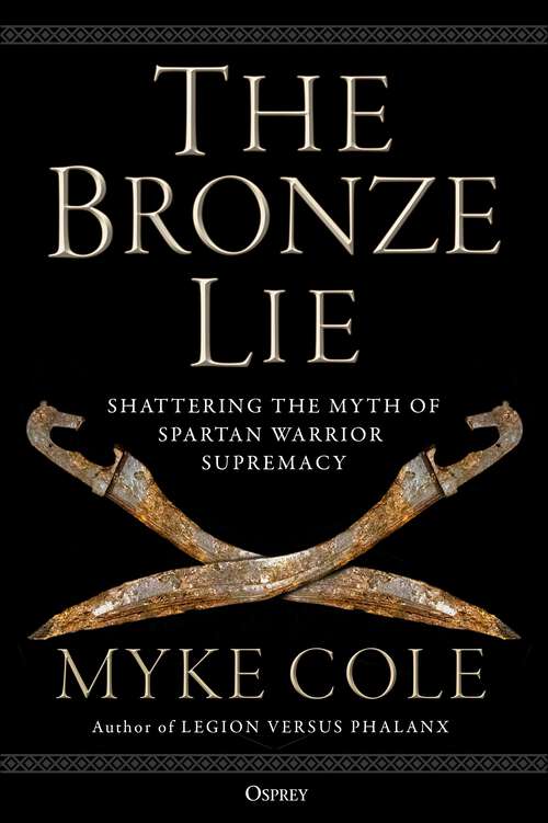 Book cover of The Bronze Lie: Shattering the Myth of Spartan Warrior Supremacy