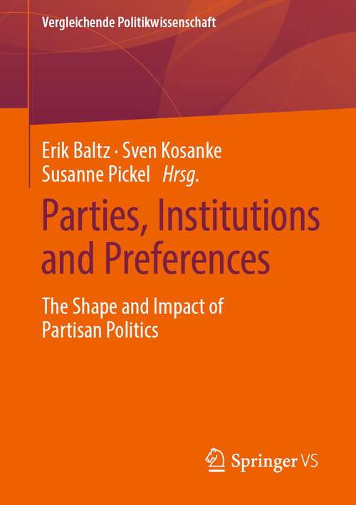 Book cover of Parties, Institutions and Preferences: The Shape and Impact of Partisan Politics (1st ed. 2022) (Vergleichende Politikwissenschaft)