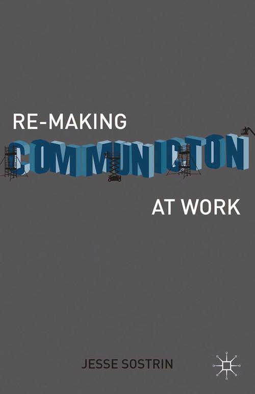 Book cover of Re-Making Communication at Work (2013)