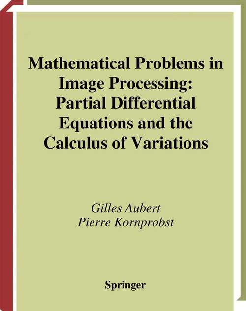 Book cover of Mathematical Problems in Image Processing: Partial Differential Equations and the Calculus of Variations (2002) (Applied Mathematical Sciences #147)