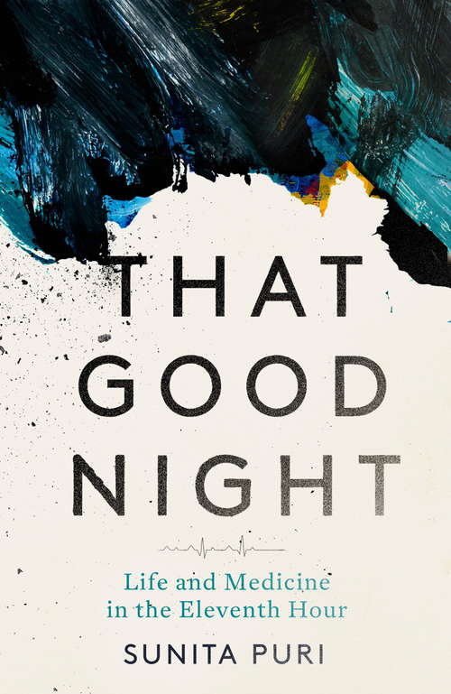 Book cover of That Good Night: Life and Medicine in the Eleventh Hour