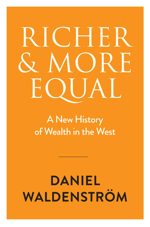 Book cover of Richer and More Equal: A New History of Wealth in the West