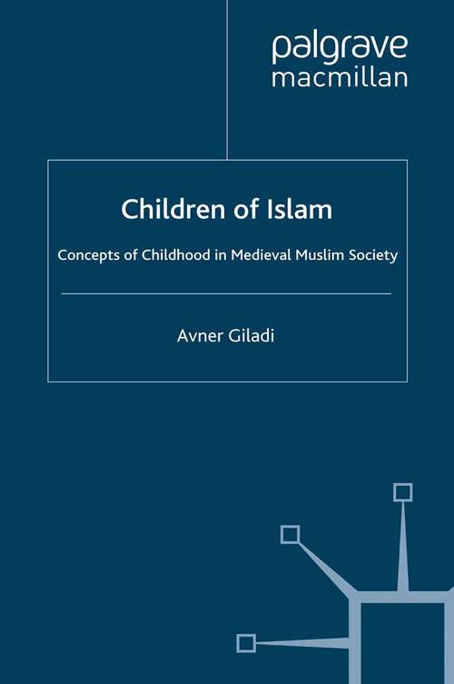 Book cover of Children of Islam: Concepts of Childhood in Medieval Muslim Society (1992) (St Antony's Series)