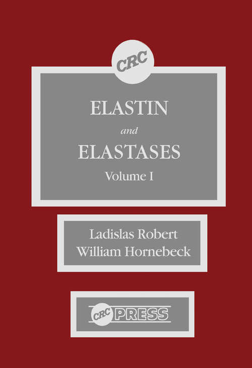 Book cover of Elastin and Elastases, Volume I