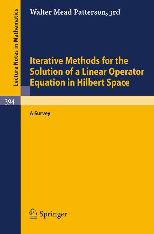 Book cover of Iterative Methods for the Solution of a Linear Operator Equation in Hilbert Space: A Survey (1974) (Lecture Notes in Mathematics #394)
