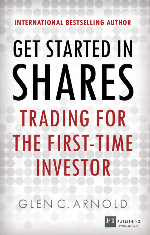 Book cover of Get Started in Shares: Trading For The First-Time Investor (Financial Times Series)