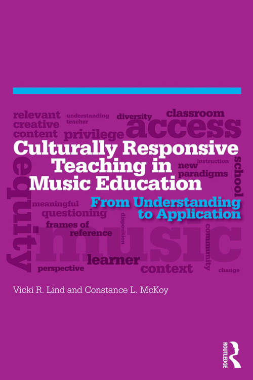 Book cover of Culturally Responsive Teaching in Music Education: From Understanding to Application