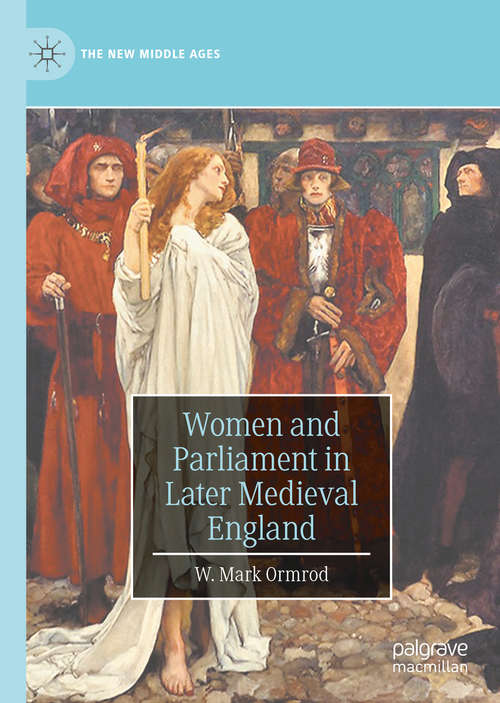 Book cover of Women and Parliament in Later Medieval England (1st ed. 2020) (The New Middle Ages)
