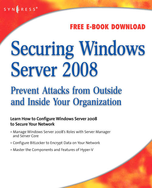 Book cover of Securing Windows Server 2008: Prevent Attacks from Outside and Inside Your Organization