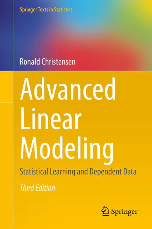 Book cover of Advanced Linear Modeling: Statistical Learning and Dependent Data (3rd ed. 2019) (Springer Texts in Statistics)