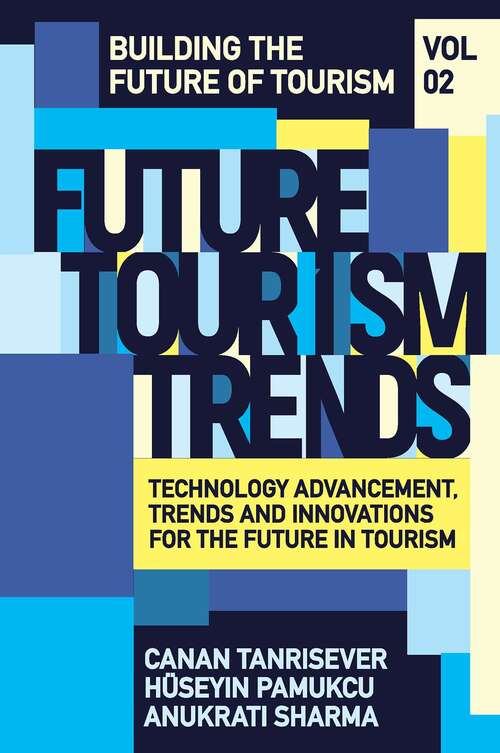 Book cover of Future Tourism Trends Volume 2: Technology Advancement, Trends and Innovations for the Future in Tourism (Building the Future of Tourism)