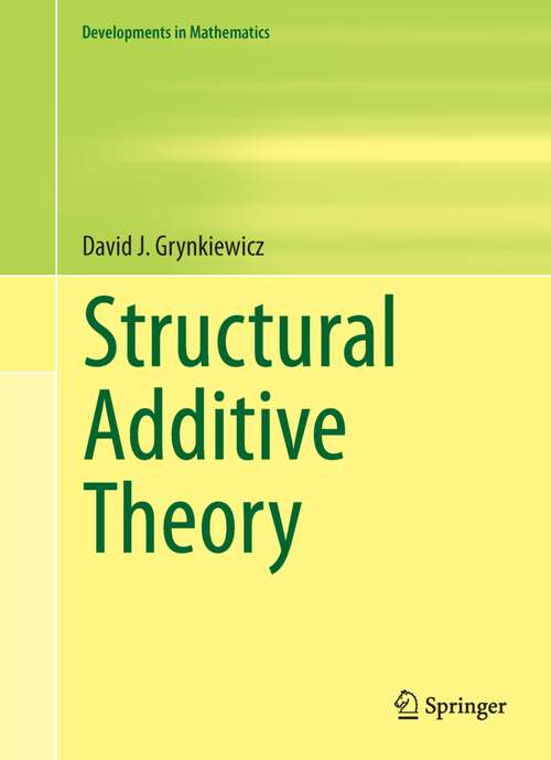 Book cover of Structural Additive Theory (2013) (Developments in Mathematics #30)