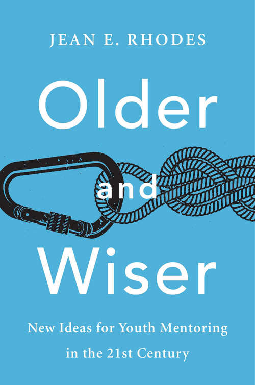 Book cover of Older and Wiser: New Ideas For Youth Mentoring In The 21st Century