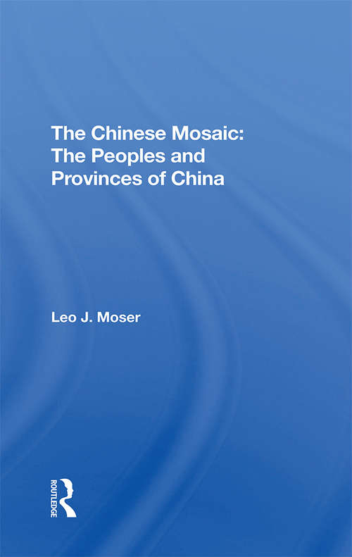 Book cover of The Chinese Mosaic: The Peoples And Provinces Of China