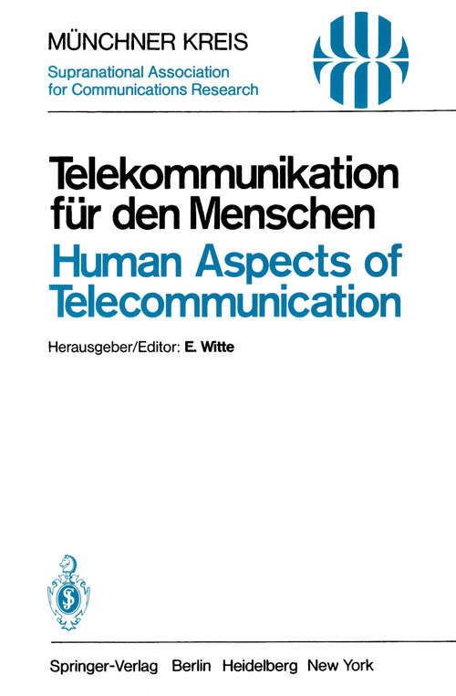 Book cover of Telekommunikation für den Menschen / Human Aspects of Telecommunication: Individuelle und gesellschaftliche Wirkungen / Individual and Social Consequences (1980) (Telecommunications #3)