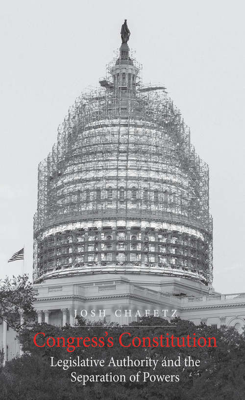 Book cover of Congress's Constitution: Legislative Authority and the Separation of Powers