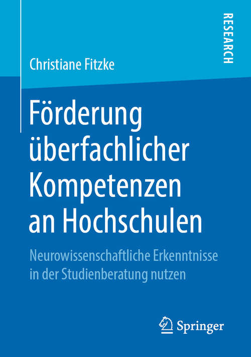 Book cover of Förderung überfachlicher Kompetenzen an Hochschulen: Neurowissenschaftliche Erkenntnisse in der Studienberatung nutzen (1. Aufl. 2019)