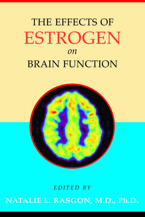 Book cover of The Effects of Estrogen on Brain Function