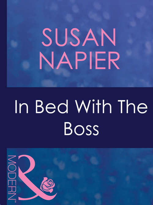 Book cover of In Bed With The Boss (ePub First edition) (Mills And Boon Modern Ser.)