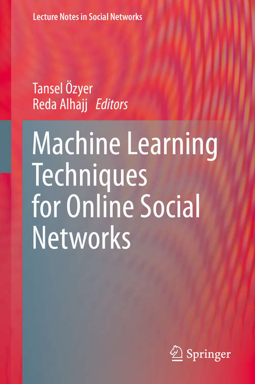 Book cover of Machine Learning Techniques for Online Social Networks (Lecture Notes in Social Networks)