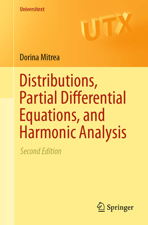 Book cover of Distributions, Partial Differential Equations, and Harmonic Analysis (2nd ed. 2018) (Universitext)