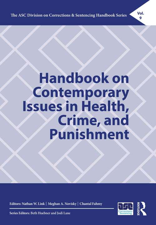 Book cover of Handbook on Contemporary Issues in Health, Crime, and Punishment (The ASC Division on Corrections & Sentencing Handbook Series)