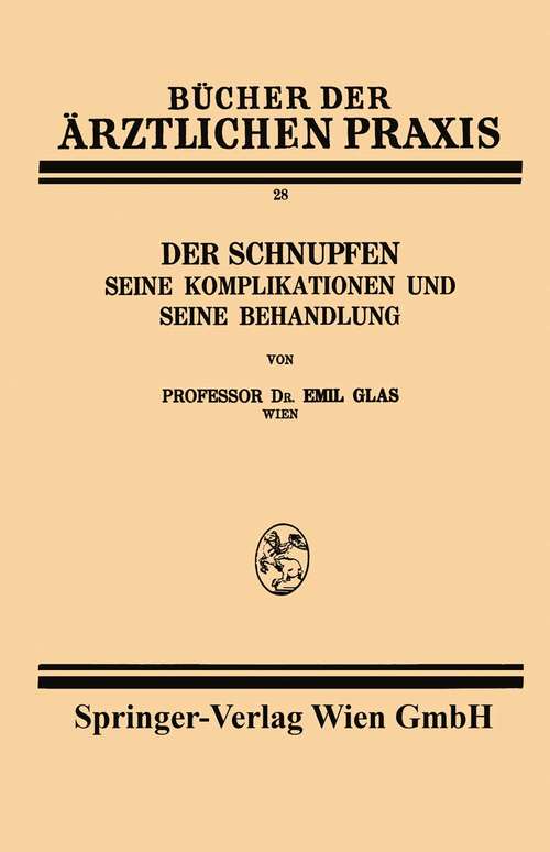 Book cover of Der Schnupfen: Seine Komplikationen und seine Behandlung (pdf) (1. Aufl. 1931) (Bücher der ärztlichen Praxis #28)