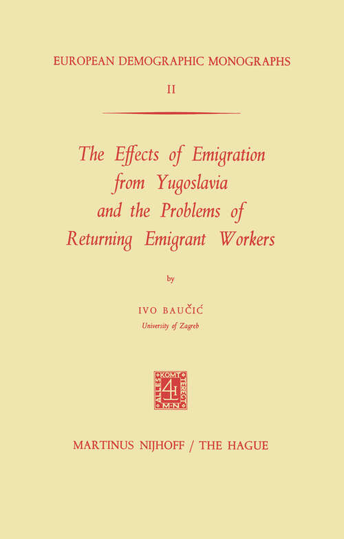 Book cover of The Effects of Emigration from Yugoslavia and the Problems of Returning Emigrant Workers (1972) (European Demographic Monographs #2)